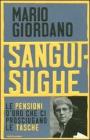 Sanguisughe. Le pensioni scandalo che ci prosciugano le tasche