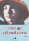 I piedi qui e gli occhi altrove