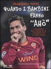 Quando i bambini fanno «Ahò». Con DVD Quando i bambini fanno «Ahò». Con DVD