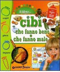 Cibi che fanno bene, cibi che fanno male