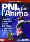 PNL per l'anima. Realizza la tua vita grazie alla fisica quantistica e alla PNL