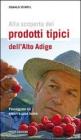 Alla scoperta dei prodotti tipici dell'Alto Adige. Passeggiate tra sapori e cose buone
