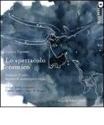 Lo spettacolo cosmico. Scrivere il cielo: lezioni di atronomia visiva