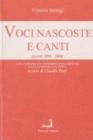 Voci nascoste e canti (poesie 2003-2008). Con antologia di testimonianze critiche e una intervista al poeta