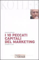 I dieci peccati capitali del marketing. Sintomi e cure I dieci peccati capitali del marketing. Sintomi e cure