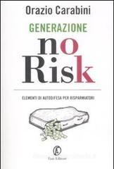 Generazione no risk. Elementi di autodifesa per risparmiatori Generazione no risk. Elementi di autodifesa per risparmiatori