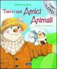 Tom e i suoi amici animali. Con DVD