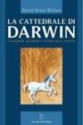 La cattedrale di Darwin. Evoluzione, religione e natura della societ�