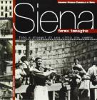 Siena fermo immagine. Foto e disegni di una citt� che cambia