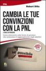 Cambiare le convinzioni con la PNL (I livelli di pensiero). Come intervenire sulle forme di pensiero che ostacolano il raggiungimento degli obiettivi