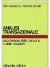 Analisi transazionale. Psicoterapia della persona e delle relazioni
