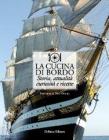 La cucina di bordo. Storia, attualit�, curiosit� e ricette