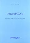 L' aeroplano. Progetto, strutture, installazioni