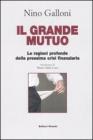 Il grande mutuo. Le ragioni profonde della prossima crisi finanziaria