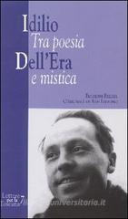 Idilio Dell'Era. Tra poesia e mistica Idilio Dell'Era. Tra poesia e mistica