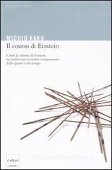 Il cosmo di Einstein. Come la visione di Einstein ha trasformato la nostra comprensione dello spazio e del tempo Il cosmo di Einstein. Come la visione di Einstein ha trasformato la nostra comprensione dello spazio e del tempo
