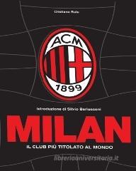 Milan. Il club pi� titolato al mondo. Ediz. limitata