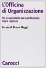 L' officina di organizzazione. Un osservatorio sui cambiamenti nelle imprese