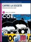 Capire la societ�. Introduzione alle scienze sociali. Manuale, testi e laboratorio. Per le Scuole superiori