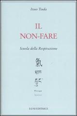 Il non-fare. Scuola della respirazione Il non-fare. Scuola della respirazione