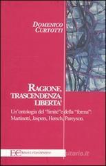Ragione, trascendenza, libert�. Un'ontologia del �limite� e della �forma�: Martinetti, Jaspers, Hersch, Pareyson