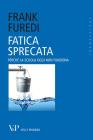 Fatica sprecata. Perch� la scuola oggi non funziona