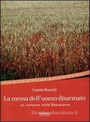 La messa dell'uomo disarmato La messa dell'uomo disarmato