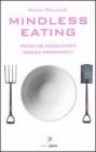 Mindless eating. Perch� mangiamo senza pensarci?