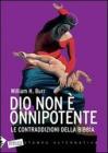 Dio non � onnipotente. Le contraddizioni della Bibbia