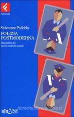 Polizia postmoderna. Etnografia del nuovo controllo sociale Polizia postmoderna. Etnografia del nuovo controllo sociale
