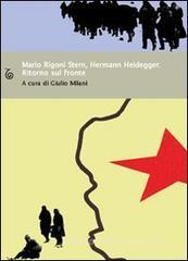 Mario Rigoni Stern, Hermann Heidegger. Ritorno sul fronte Mario Rigoni Stern, Hermann Heidegger. Ritorno sul fronte