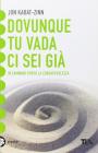 Dovunque tu vada, ci sei gi�. Una guida alla meditazione