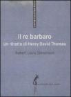 Il re barbaro. Ritratto di Henry David Thoreau
