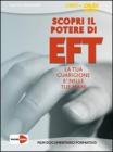 Scopri il potere di EFT. La tua guarigione � nelle tue mani. DVD. Con libro