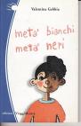 Met� bianchi met� neri