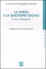 La Chiesa e la questione sociale. Il caso Bergamo La Chiesa e la questione sociale. Il caso Bergamo