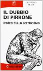 Il dubbio di Pirrone. Ipotesi sullo scetticismo