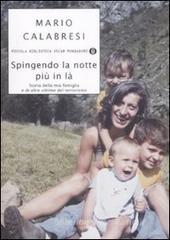 Spingendo la notte pi� in l�. Storia della mia famiglia e di altre vittime del terrorismo