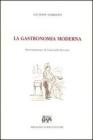 La gastronomia moderna. Istruzione elementare pratica della cucina, pasticcieria, confettureria e credenza (Milano, 1866)