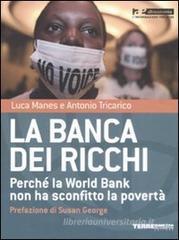 La banca dei ricchi. Perch� la World Bank non ha sconfitto la povert�