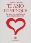Ti amo comunque. La frase che trasformer� per sempre la tua vita