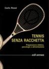 Tennis senza racchetta. Preparazione atletica, psicologia e alimentazione