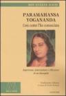 Paramahansa Yogananda. Cos� come l'ho conosciuto. Esperienze, osservazioni e riflessioni di un discepolo