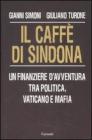 Il caff� di Sindona. Un finanziere davventura tra politica, Vaticano e mafia. eBook