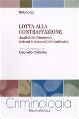 Lotta alla contraffazione. Analisi del fenomeno, sistemi e strumenti di contrasto Lotta alla contraffazione. Analisi del fenomeno, sistemi e strumenti di contrasto