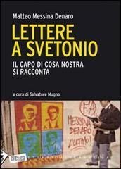 Lettere a Svetonio. Il capo di Cosa Nostra si racconta Lettere a Svetonio. Il capo di Cosa Nostra si racconta