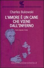 L' amore è un cane che viene dall'inferno. Testo inglese a fronte L' amore è un cane che viene dall'inferno. Testo inglese a fronte