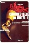 Cinquestelle in hotel. Eserciziario di laboratorio di ricevimento. Per gli Ist. professionali alberghieri vol.1