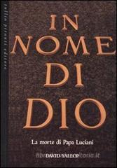 In nome di Dio. La morte di papa Luciani In nome di Dio. La morte di papa Luciani