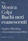 Buchi neri evanescenti. Stephen Hawking e la scommessa perduta